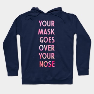 Your Mask Goes Over Your Nose Hoodie